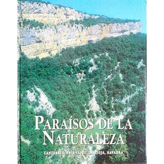 PARAISOS DE LA NATURALEZA: CANTABRIA PAIS VASCO LA RIOJA NAVARRA.